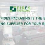 Why Fides Packaging is the Best Packaging Supplier for Your Business